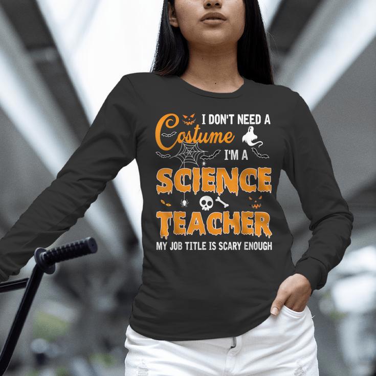 I Don't Need A Costume I'm A Science Teacher Halloween For Men Women Women Long Sleeve T-Shirt, Science Teacher Shirts, gift for family, gift for coworker