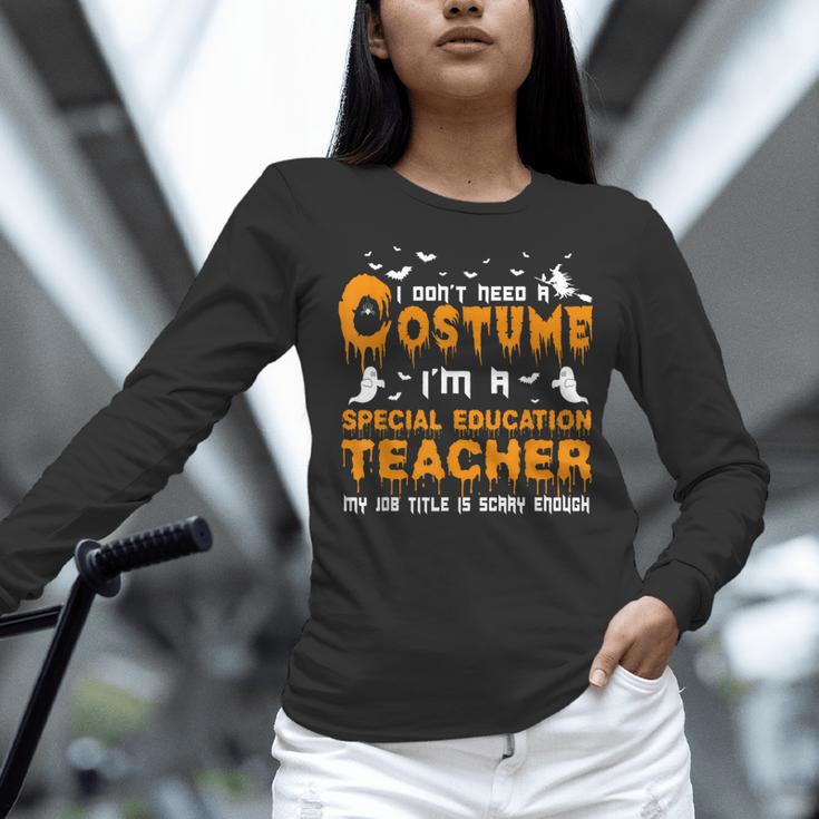 I Don't Need A Costume Special Education Teacher Halloween Women Long Sleeve T-Shirt, gift for family, gift for coworker I Don't Need A Costume Special Education Teacher Halloween Women Long Sleeve T-Shirt, gift for family, gift for coworker