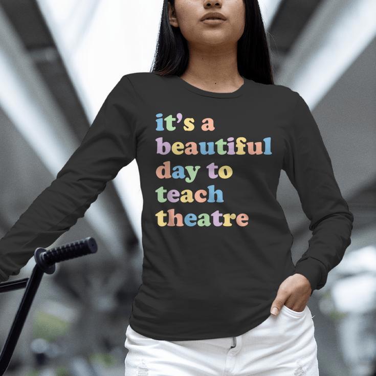 Drama Theater Theatre Teacher Beautiful Day To Teach Cute Women Long Sleeve T-Shirt, gift for family, gift for coworker