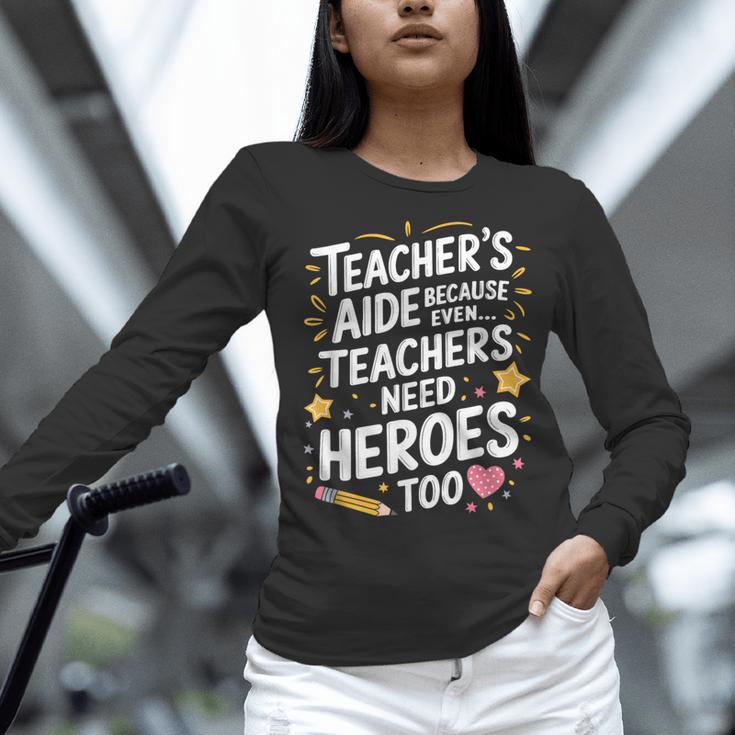 Educators Teacher's Aide Because Even Teachers Need Heroes Women Long Sleeve T-Shirt, gift for family, gift for coworker Educators Teacher's Aide Because Even Teachers Need Heroes Women Long Sleeve T-Shirt, gift for family, gift for coworker