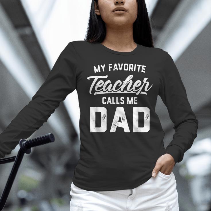 My Favorite Teacher Calls Me Dad Shirt Father's Day For Men Kids Women Long Sleeve T-Shirt, gift for family, gift for coworker