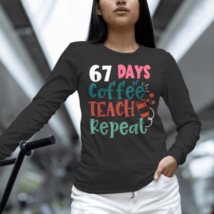 Humor Meme 67 Days Of School Coffee Lover Educator Teacher Women Long Sleeve T-Shirt, gift for family, gift for coworker