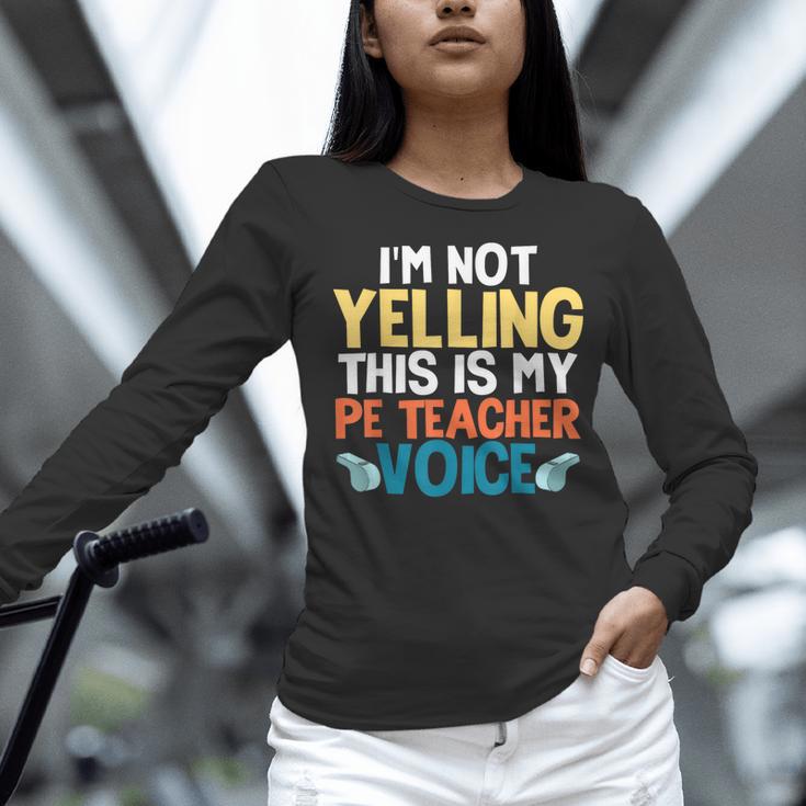I'm Not Yelling This Is My PE Teacher Voice Women Long Sleeve T-Shirt, Pe Teacher Shirts, gift for family, gift for coworker