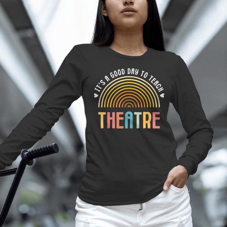 It's A Good Day To Teach Theatre Drama Club School Teacher Women Long Sleeve T-Shirt, gift for family, gift for coworker