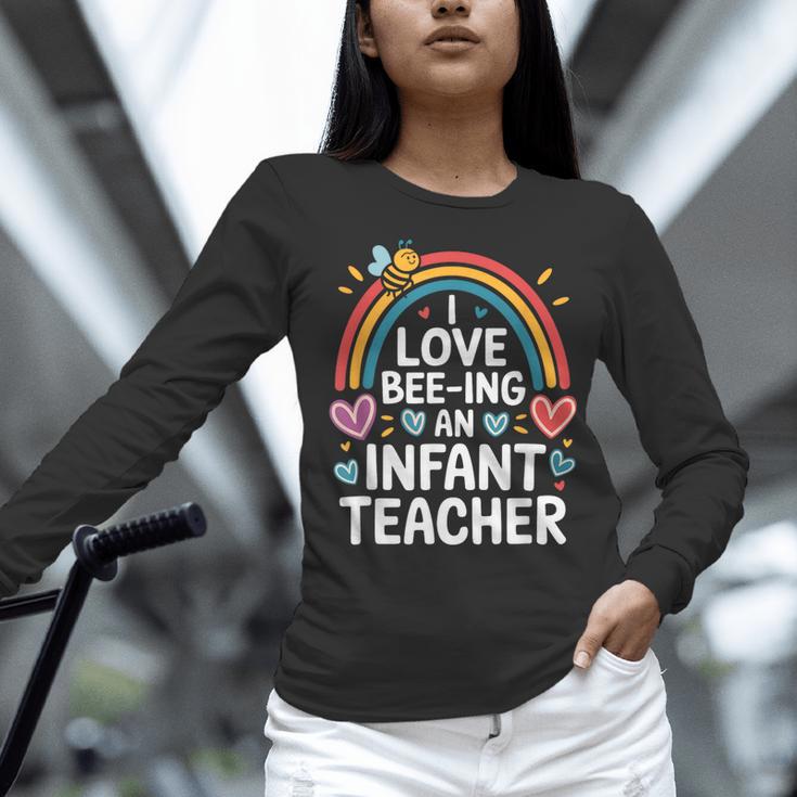I Love Bee-Ing An Infant Teacher Toddler Teaching Women Long Sleeve T-Shirt, gift for family, gift for coworker