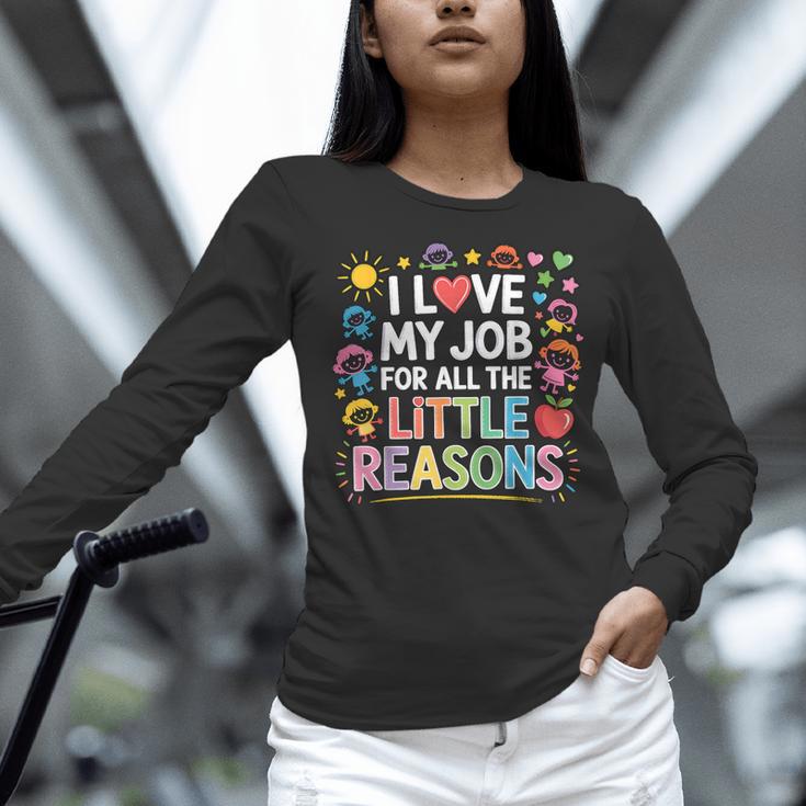 I Love My Job For All The Little Reasons Teacher Women Long Sleeve T-Shirt, gift for family, gift for coworker