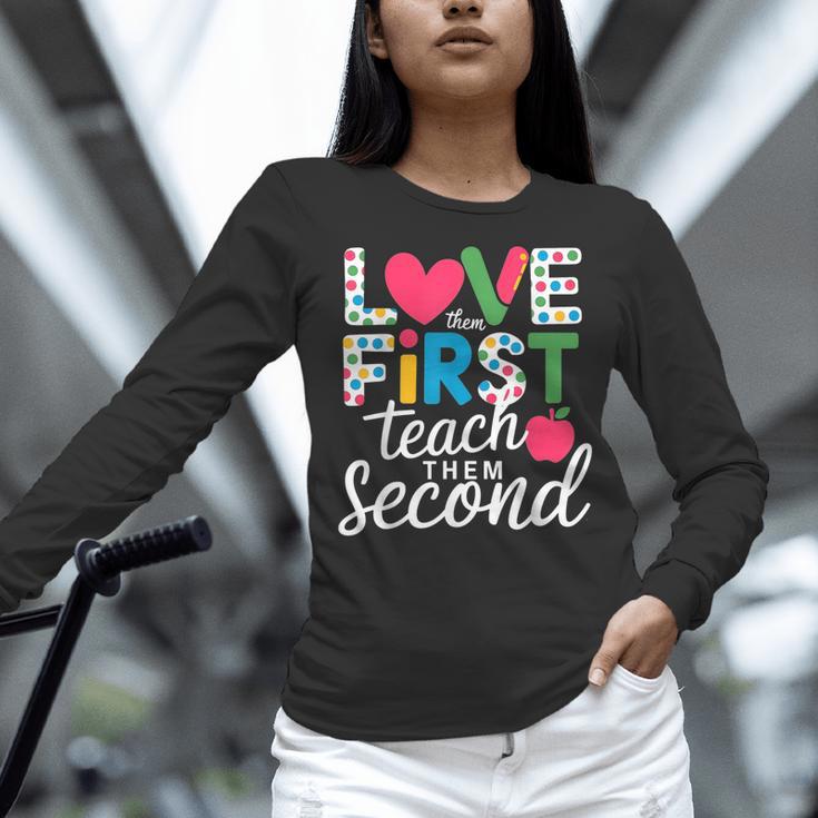 Love Them First Teach Them Second Teacher Student Love Quote Women Long Sleeve T-Shirt, gift for family, gift for coworker Love Them First Teach Them Second Teacher Student Love Quote Women Long Sleeve T-Shirt, gift for family, gift for coworker