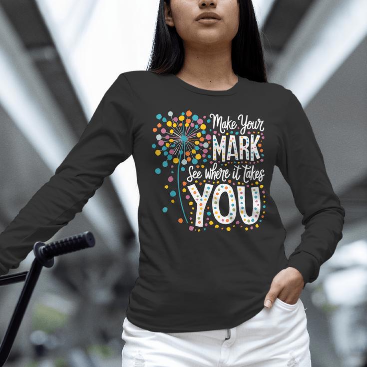 Make Your Mark Dandelion Happy Dot Day Shirts Teacher Kids Women Long Sleeve T-Shirt, gift for family, gift for coworker Make Your Mark Dandelion Happy Dot Day Shirts Teacher Kids Women Long Sleeve T-Shirt, gift for family, gift for coworker