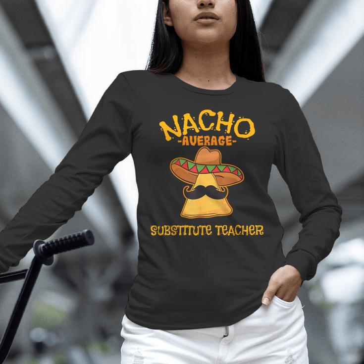 Nacho Average Substitute Teacher Mexican Cinco De Mayo Men Women Women Long Sleeve T-Shirt, gift for family, gift for coworker