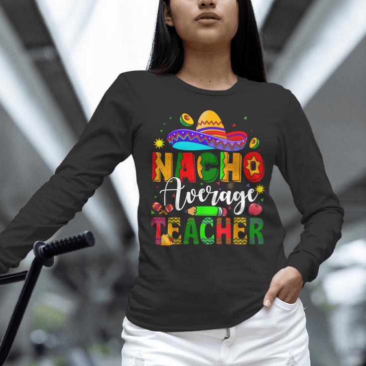 Nacho Average Teacher Mexican Teacher Cinco De Mayo Fiesta Men Women Girls Kids Women Long Sleeve T-Shirt, gift for family, gift for coworker Nacho Average Teacher Mexican Teacher Cinco De Mayo Fiesta Men Women Girls Kids Women Long Sleeve T-Shirt, gift for family, gift for coworker