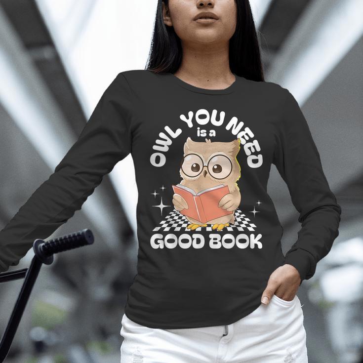 Owl You Need Is A Good Book Teacher Librarian Reading Women Long Sleeve T-Shirt, gift for family, gift for coworker