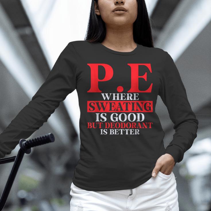 PE Where Sweating Is Good But Deodorant Is Better PE Teacher Women Long Sleeve T-Shirt, Pe Teacher Shirts, gift for family, gift for coworker PE Where Sweating Is Good But Deodorant Is Better PE Teacher Women Long Sleeve T-Shirt, Pe Teacher Shirts, gift for family, gift for coworker