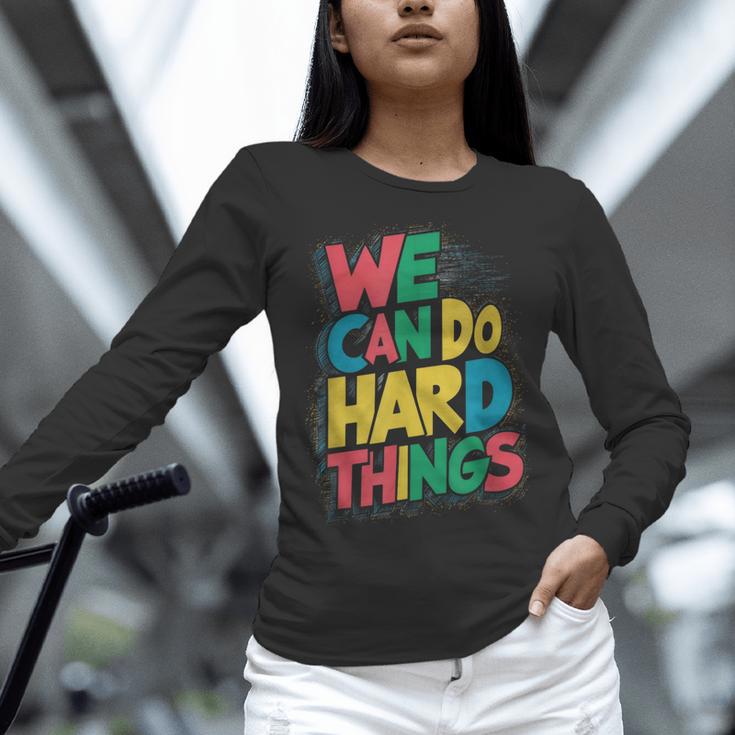School Teachers Motivational Quote We Can Do Hard Things Men Women Kids Women Long Sleeve T-Shirt, gift for family, gift for coworker School Teachers Motivational Quote We Can Do Hard Things Men Women Kids Women Long Sleeve T-Shirt, gift for family, gift for coworker