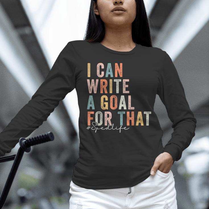 Special Education Teacher I Can Write A Goal For That Sped Women Long Sleeve T-Shirt, gift for family, gift for coworker Special Education Teacher I Can Write A Goal For That Sped Women Long Sleeve T-Shirt, gift for family, gift for coworker