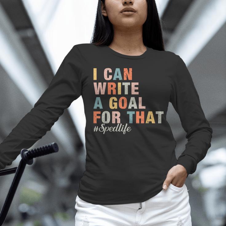 Special Education I Can Write A Goal For That Sped Teacher Women Long Sleeve T-Shirt, gift for family, gift for coworker