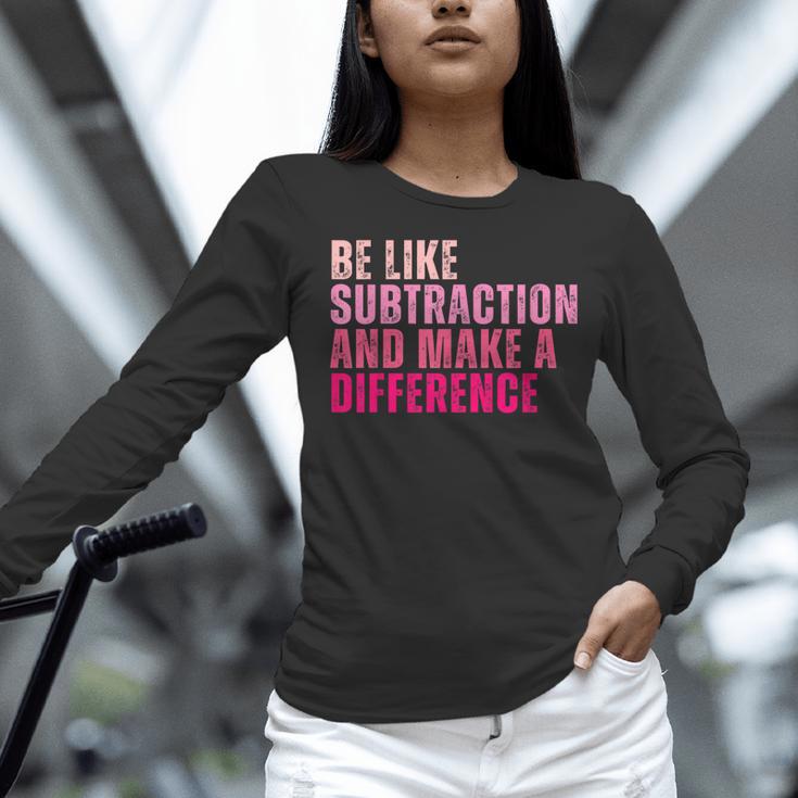 Be Like Subtraction And Make A Difference Math Teacher Women Long Sleeve T-Shirt, gift for family, gift for coworker Be Like Subtraction And Make A Difference Math Teacher Women Long Sleeve T-Shirt, gift for family, gift for coworker