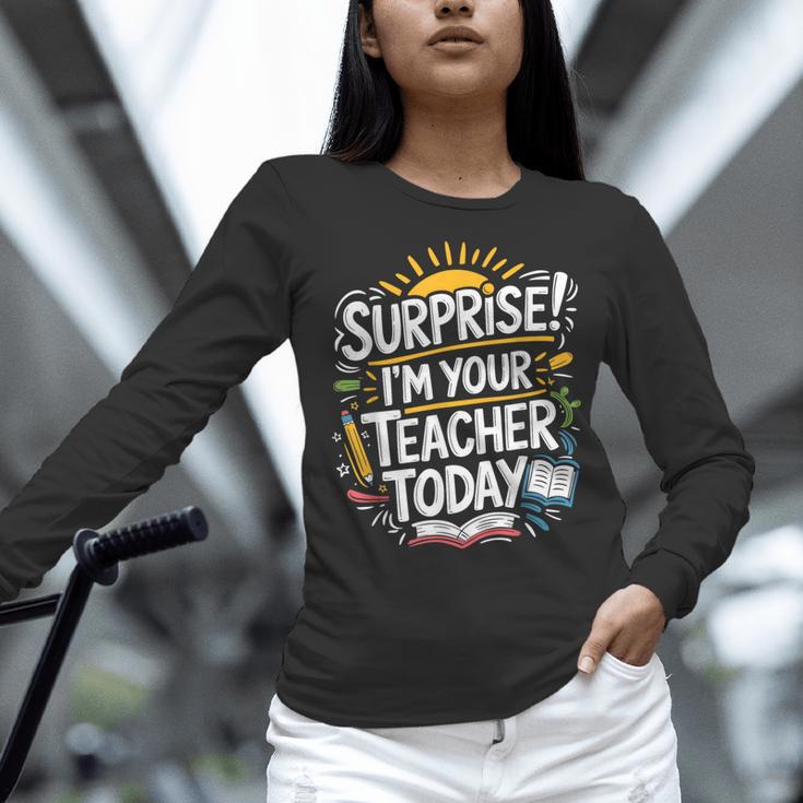 Surprise I'M Your Teacher Today Sub Substitute Teacher Women Long Sleeve T-Shirt, gift for family, gift for coworker Surprise I'M Your Teacher Today Sub Substitute Teacher Women Long Sleeve T-Shirt, gift for family, gift for coworker
