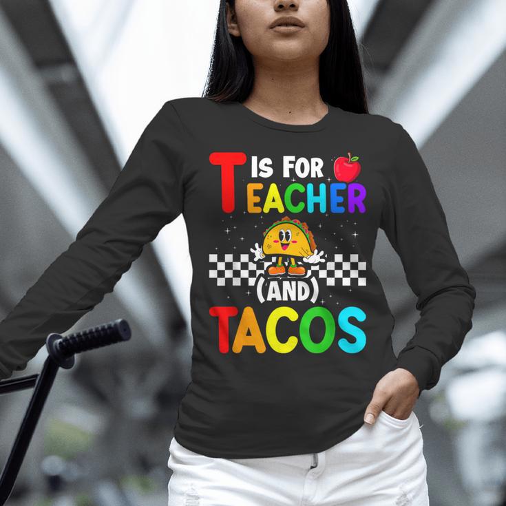 T Is For Teacher And Tacos For Teacher & Tacos Lovers Women Long Sleeve T-Shirt, gift for family, gift for coworker T Is For Teacher And Tacos For Teacher & Tacos Lovers Women Long Sleeve T-Shirt, gift for family, gift for coworker