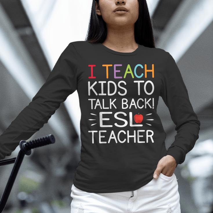 I Teach Kids To Talk Back ESL ESOL Teacher School Team Group Women Long Sleeve T-Shirt, Esl Teacher Shirts, gift for family, gift for coworker I Teach Kids To Talk Back ESL ESOL Teacher School Team Group Women Long Sleeve T-Shirt, Esl Teacher Shirts, gift for family, gift for coworker