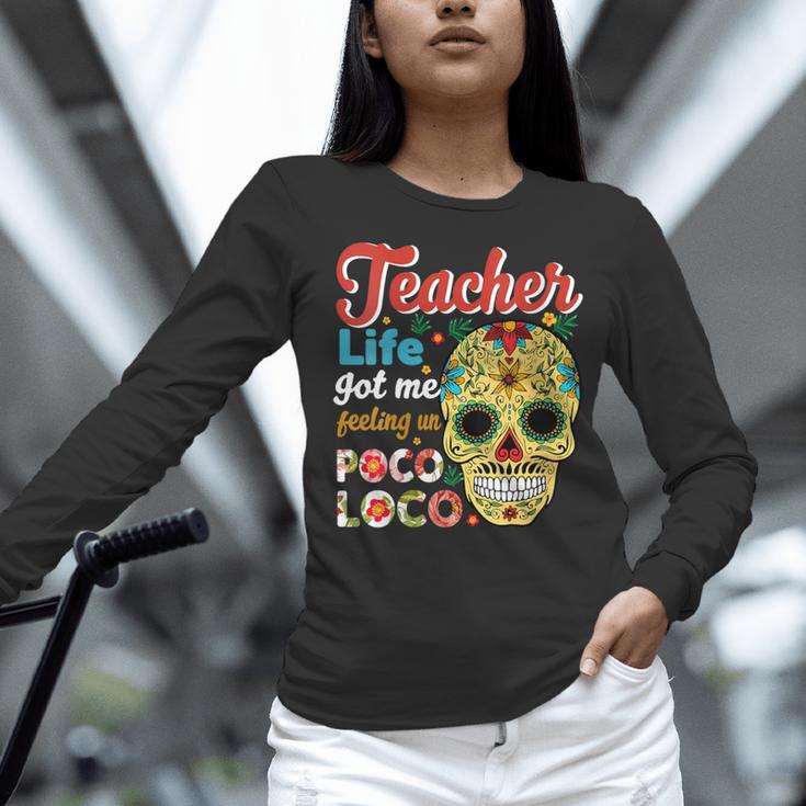 Teacher Life Got Me Feeling Un Poco Loco Women Long Sleeve T-Shirt, gift for family, gift for coworker