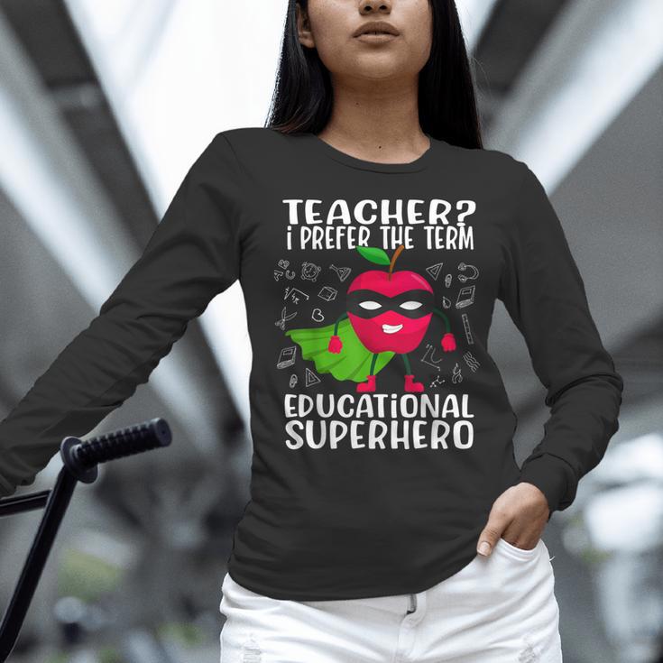 Teacher I Prefer The Term Educational Superhero Women Long Sleeve T-Shirt, gift for family, gift for coworker Teacher I Prefer The Term Educational Superhero Women Long Sleeve T-Shirt, gift for family, gift for coworker