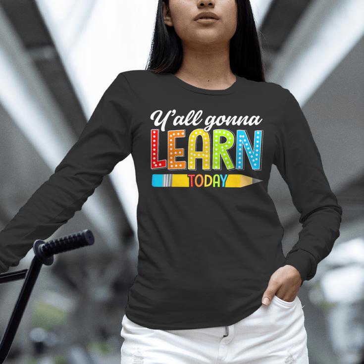Teacher Y'All Gonna Learn Today First Day Of School Women Long Sleeve T-Shirt, gift for family, gift for coworker Teacher Y'All Gonna Learn Today First Day Of School Women Long Sleeve T-Shirt, gift for family, gift for coworker