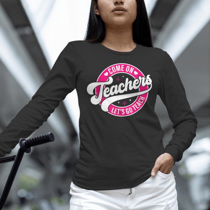 Come On Teachers Let's Go Teach Pink Back To School For Men Women Women Long Sleeve T-Shirt, gift for family, gift for coworker