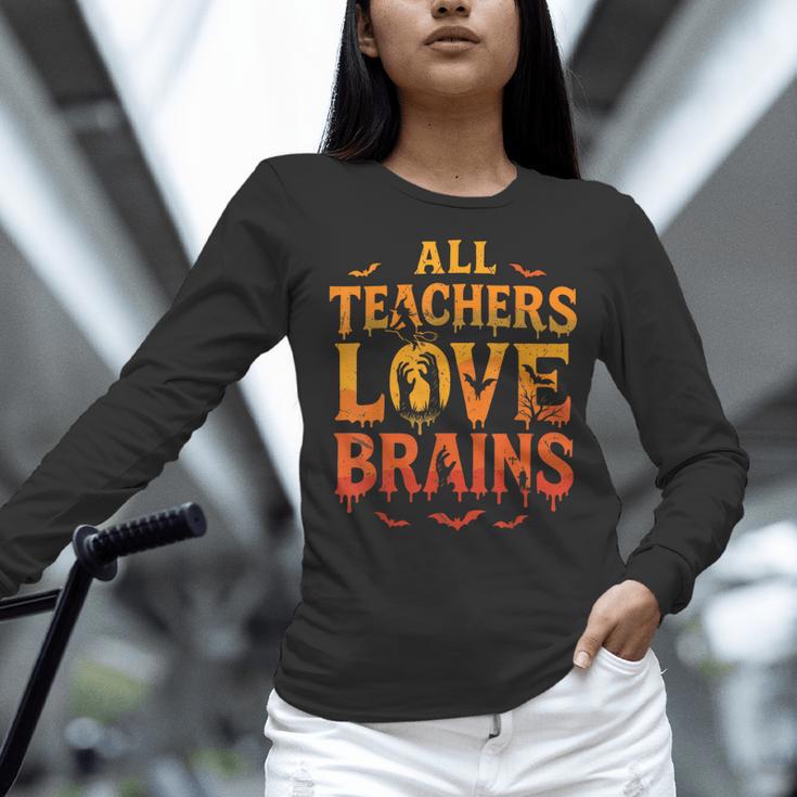 All Teachers Love Brains Shirt Halloween Teacher Women Long Sleeve T-Shirt, gift for family, gift for coworker