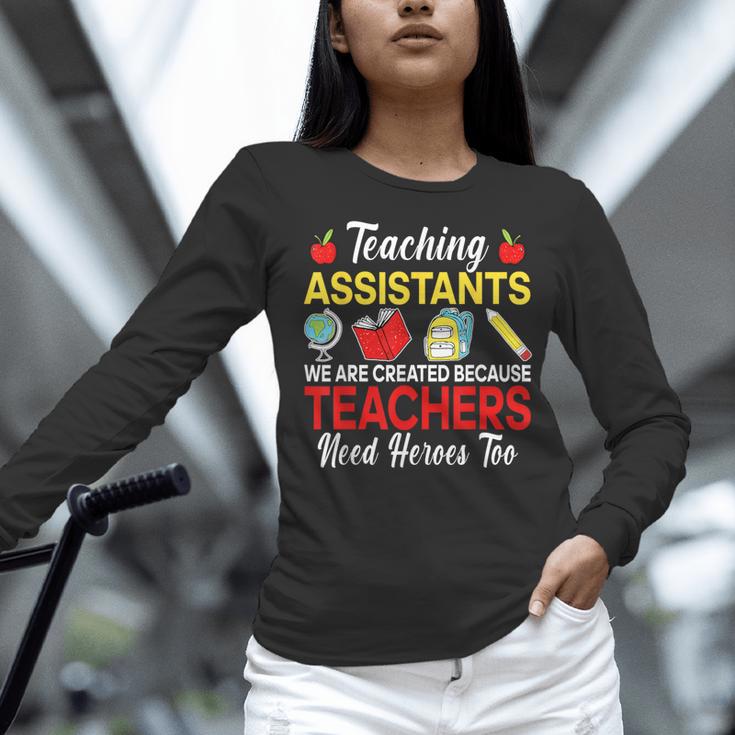 Teaching Assistant Because Teachers Need Heroes Too Cute Women Long Sleeve T-Shirt, gift for family, gift for coworker Teaching Assistant Because Teachers Need Heroes Too Cute Women Long Sleeve T-Shirt, gift for family, gift for coworker