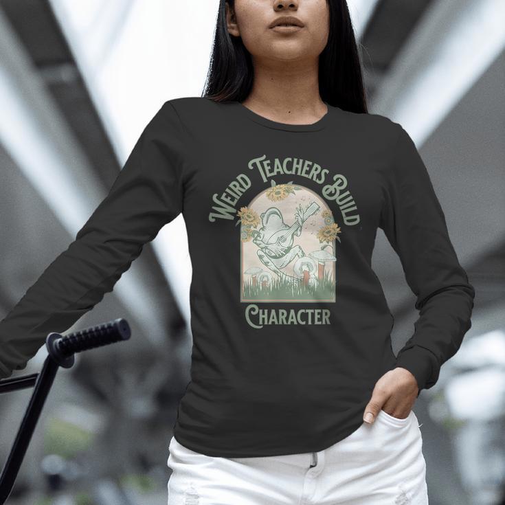 Weird Teachers Build Character- Teacher's Day Women Long Sleeve T-Shirt, gift for family, gift for coworker
