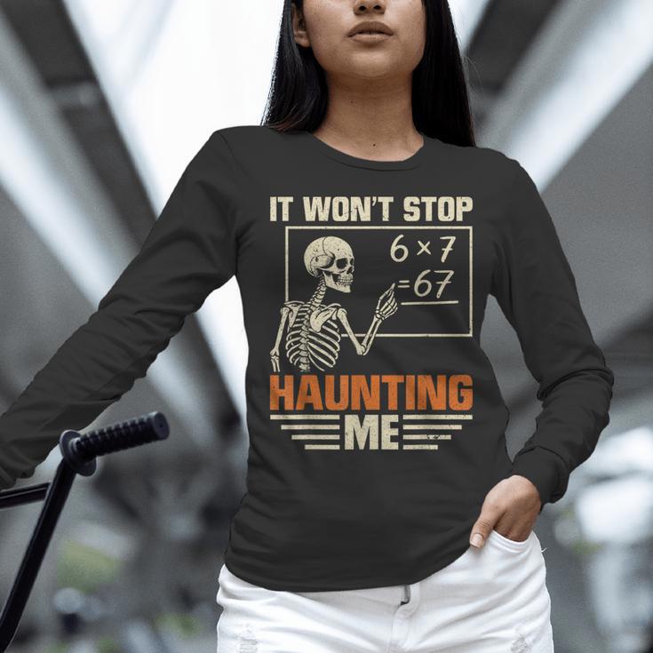 I Won't Stop Haunting Me Skeleton 6 7 Meme Teachers Women Long Sleeve T-Shirt, gift for family, gift for coworker I Won't Stop Haunting Me Skeleton 6 7 Meme Teachers Women Long Sleeve T-Shirt, gift for family, gift for coworker