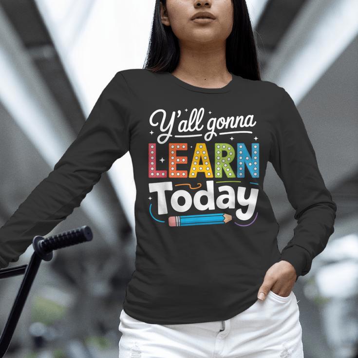 Y'All Gonna Learn Today Back To School First Day Teacher Women Long Sleeve T-Shirt, gift for family, gift for coworker Y'All Gonna Learn Today Back To School First Day Teacher Women Long Sleeve T-Shirt, gift for family, gift for coworker