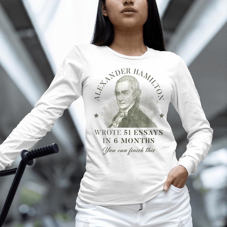 Alexander Hamilton Wrote 51 Essays In 6 Months Teacher Quote Women Long Sleeve T-Shirt, gift for family, gift for coworker Alexander Hamilton Wrote 51 Essays In 6 Months Teacher Quote Women Long Sleeve T-Shirt, gift for family, gift for coworker
