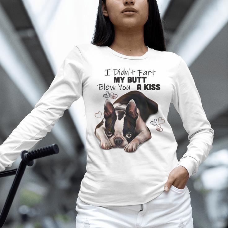 Boston Terrier Shirt I Didn't Fart My Butt Blew You A Kiss Women Long Sleeve T-Shirt, gift for family, gift for coworker