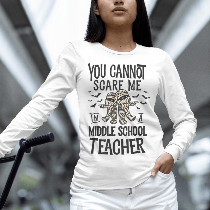 You Cannot Scare Me I'm A Middle School Teacher Halloween Women Long Sleeve T-Shirt, gift for family, gift for coworker