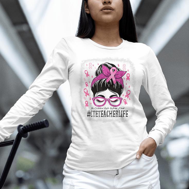 CTE Teacher In October We Wear Pink Breast Cancer Awareness Women Long Sleeve T-Shirt, gift for family, gift for coworker