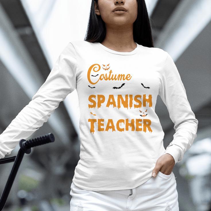 I Don't Need A Costume I'm A Spanish Teacher Halloween Women Long Sleeve T-Shirt, gift for family, gift for coworker I Don't Need A Costume I'm A Spanish Teacher Halloween Women Long Sleeve T-Shirt, gift for family, gift for coworker