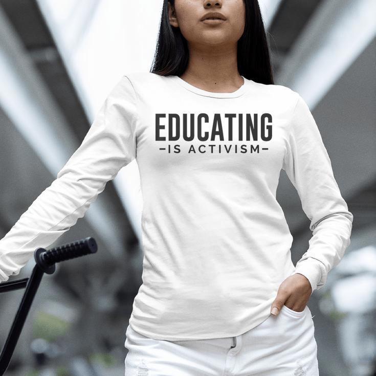 Educating Is Activism Feminist Social Justice Teacher For Men Women Women Long Sleeve T-Shirt, gift for family, gift for coworker Educating Is Activism Feminist Social Justice Teacher For Men Women Women Long Sleeve T-Shirt, gift for family, gift for coworker
