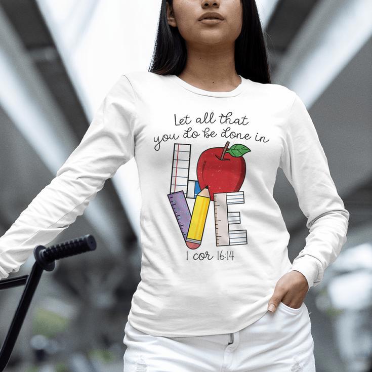 Let All That You Do Be Done In Love Christian Teacher Women Long Sleeve T-Shirt, gift for family, gift for coworker Let All That You Do Be Done In Love Christian Teacher Women Long Sleeve T-Shirt, gift for family, gift for coworker