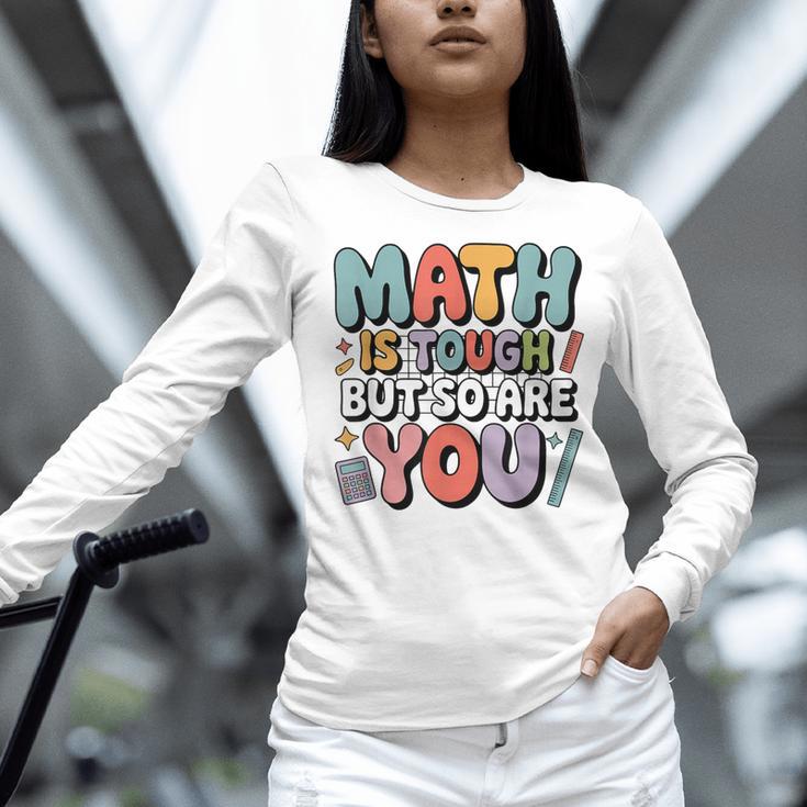 Math Is Tough But So Are You Motivational School Teacher Women Long Sleeve T-Shirt, gift for family, gift for coworker Math Is Tough But So Are You Motivational School Teacher Women Long Sleeve T-Shirt, gift for family, gift for coworker