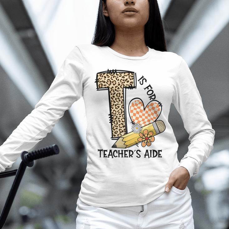 T Is For Teacher’s Aide Back To First Day Of School Leopard Men Women Girls Kids Women Long Sleeve T-Shirt, gift for family, gift for coworker