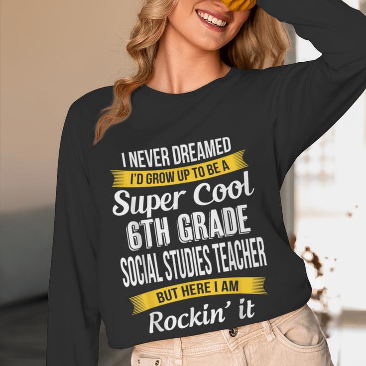 6th Grade Social Studies Teacher Appreciation Women Long Sleeve T-Shirt, novelty gifts, funny gifts 6th Grade Social Studies Teacher Appreciation Women Long Sleeve T-Shirt, novelty gifts, funny gifts