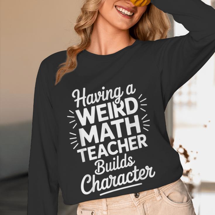 Algebra Lover Having A Weird Math Teacher Builds Character Women Long Sleeve T-Shirt, novelty gifts, funny gifts