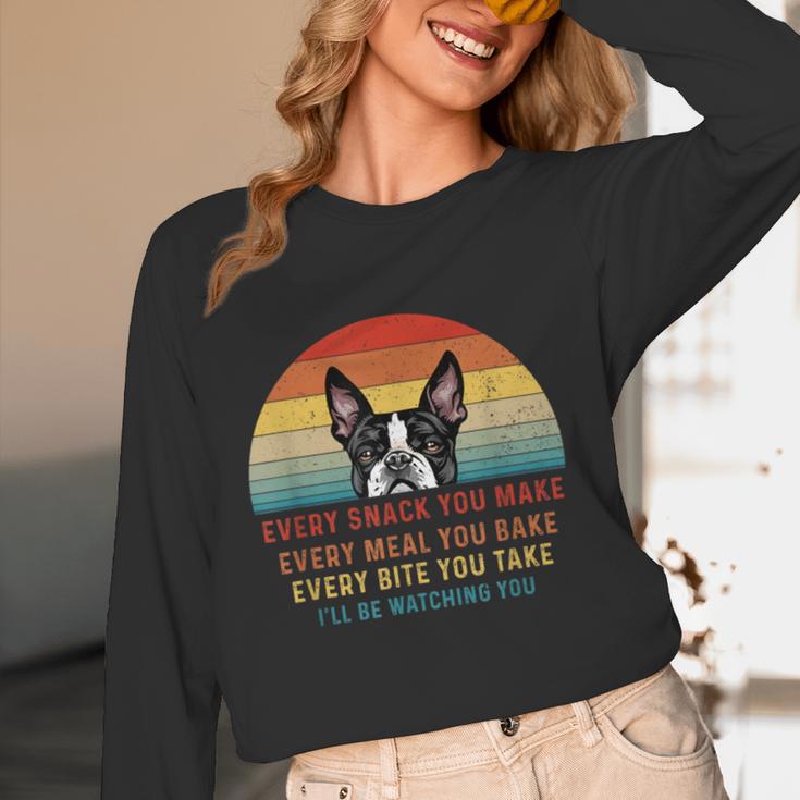 Boston Terrier Dog Every Snack You Make Every Meal You Bake Men Women Women Long Sleeve T-Shirt, novelty gifts, funny gifts