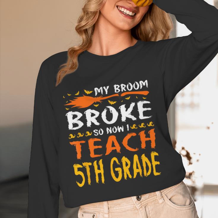 My Broom Broke So Now I Teach 5th Grade Halloween Teacher Women Long Sleeve T-Shirt, novelty gifts, funny gifts My Broom Broke So Now I Teach 5th Grade Halloween Teacher Women Long Sleeve T-Shirt, novelty gifts, funny gifts