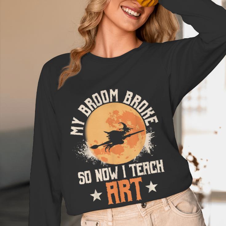 My Broom Broke So Now I Teach Art Teacher Halloween Costume For Men Women Women Long Sleeve T-Shirt, novelty gifts, funny gifts
