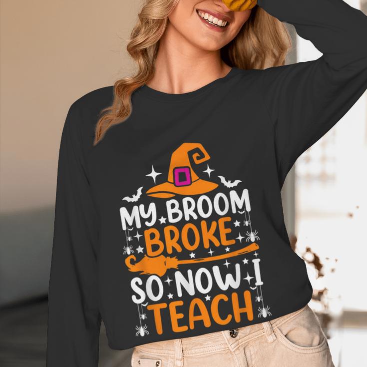 My Broom Broke So Now I Teach Halloween Teacher Women Long Sleeve T-Shirt, novelty gifts, funny gifts My Broom Broke So Now I Teach Halloween Teacher Women Long Sleeve T-Shirt, novelty gifts, funny gifts