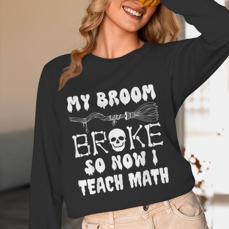 My Broom Broke So Now I Teach Math Halloween Teacher Costume For Men Women Women Long Sleeve T-Shirt, novelty gifts, funny gifts My Broom Broke So Now I Teach Math Halloween Teacher Costume For Men Women Women Long Sleeve T-Shirt, novelty gifts, funny gifts