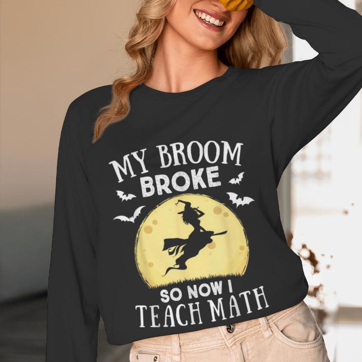 My Broom Broke So Now I Teach Math Teacher Halloween Costume For Men Women Women Long Sleeve T-Shirt, novelty gifts, funny gifts