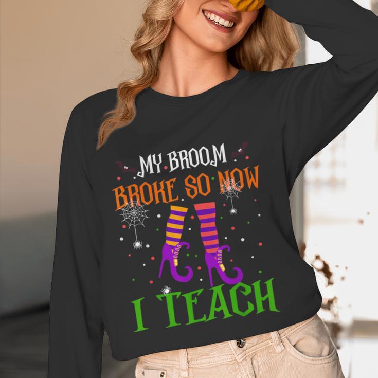 My Broom Broke So Now I Teach Teacher Witch Halloween Women Long Sleeve T-Shirt, novelty gifts, funny gifts
